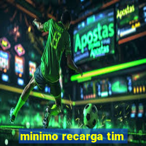 minimo recarga tim